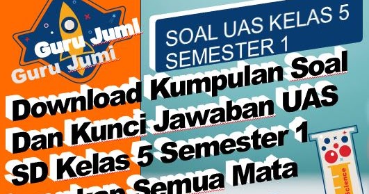 Download Kumpulan Soal Dan Kunci Jawaban Uas Sd Kelas 5 Semester 1 Lengkap Semua Mata Pelajaran Guru Jumi