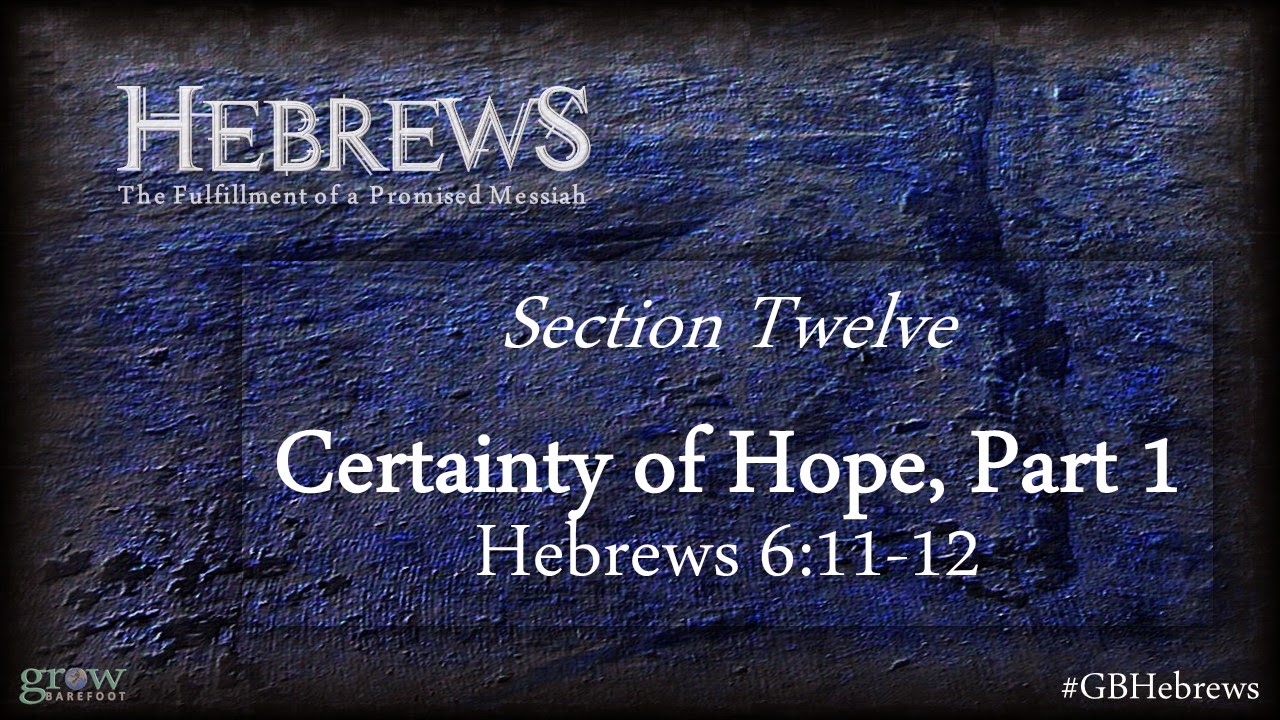 A Study Of Hebrews Certainty Of Hope Part 1 Hebrews 6 11 12 a-study-of-hebrews-certainty-of-hope-part-1-hebrews-6-11-12