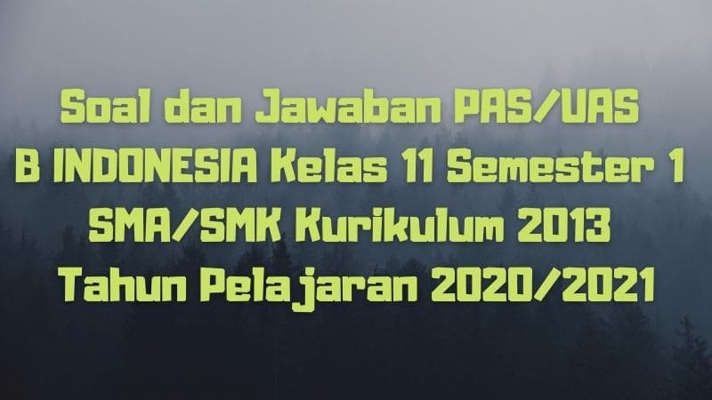Download Soal Dan Jawaban Pas Uas B Indonesia Kelas 12 Semester 1 Sma Smk Ma Kurikulum 2013 Tp 2020 2021 Sobang 2