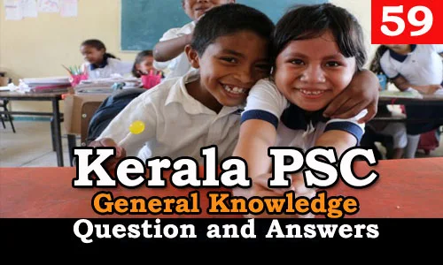 Kerala PSC General Knowledge Question and Answers - 59