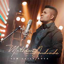 Baixar Música Gospel Vem Coisa Nova (Playback) - Mathews Andrade Mp3