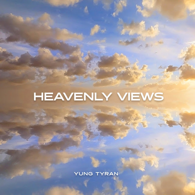 Yung Tyran - Heavenly Views