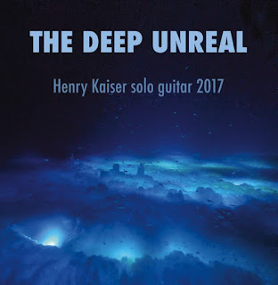 Henry Kaiser, The Deep Unreal