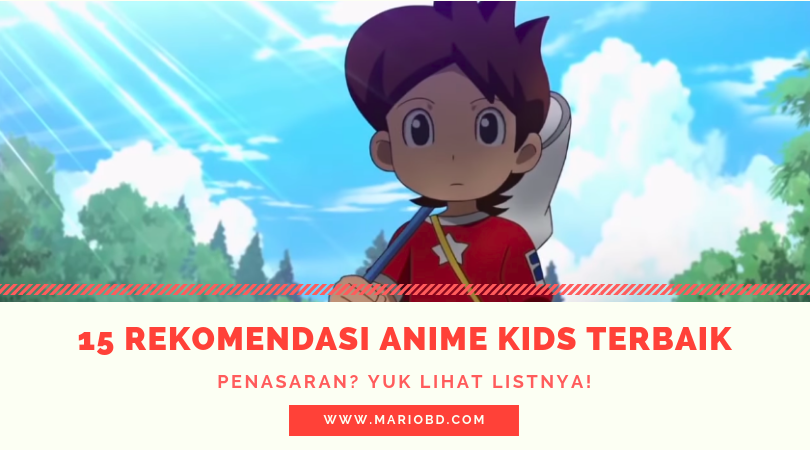 15 Rekomendasi Anime Kids Terbaik Untuk Anak Anak Mario Bd