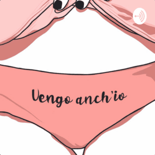 VENGO ANCH’IO - podcast