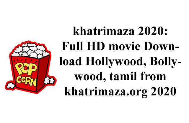 Khatrimaza 2020 Download Full Hd Bollywood Hollywood Movies Khatrimaza Org 2020