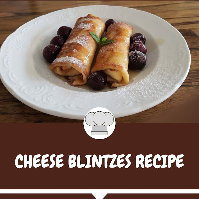 How to Make Amazing Cheese Blintzes Recipe Food World