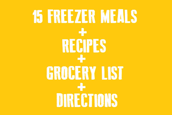 15 Freezer Meals with Recipes and Shopping List!
