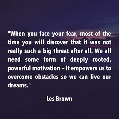 When you face your fear, most of the time you will discover that it was not really such a big threat after all. We all need some form of deeply rooted, powerful motivation — it empowers us to overcome obstacles so we can live our dreams. - Les Brown