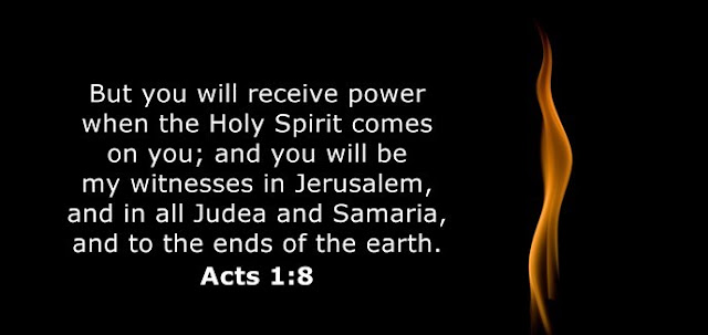  But you will receive power when the Holy Spirit comes on you; and you will be my witnesses in Jerusalem, and in all Judea and Samaria, and to the ends of the earth.