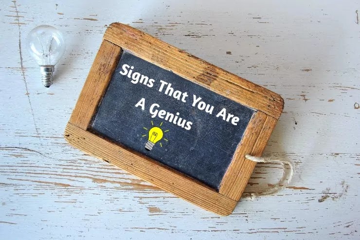 Signs that you are a genius, genius signs, genius,