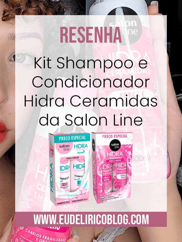 Resenha: Kit Shampoo e Condicionador Hidra Ceramidas da Salon Line