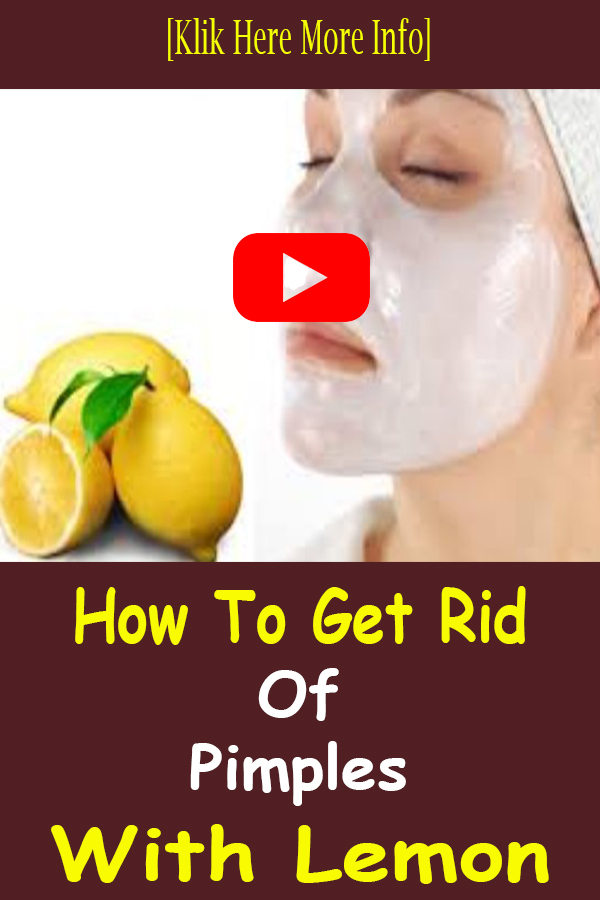 How To Get Rid Of Pimples With Lemon