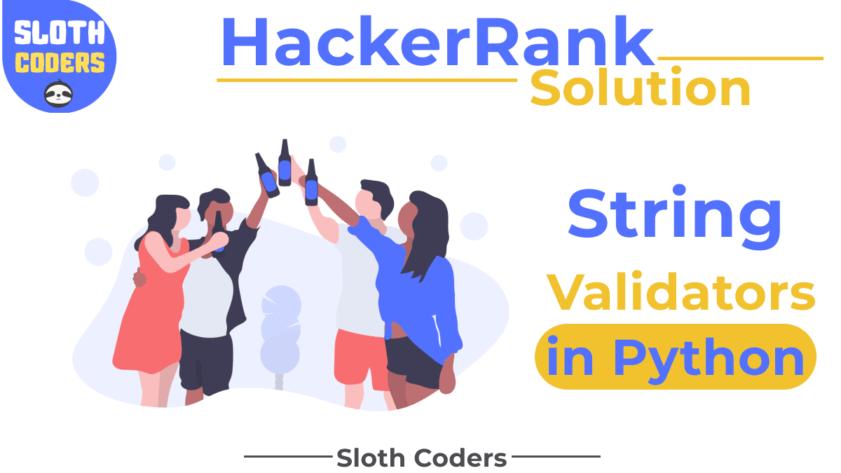 String Validators in Python Hacker Rank Solution Sloth Coders