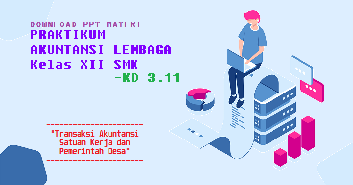 Download Ppt Praktikum Akuntansi Lembaga Smk Kelas Xii Kd 3 11 Transaksi Akuntansi Satuan Kerja Dan Pemerintah Desa