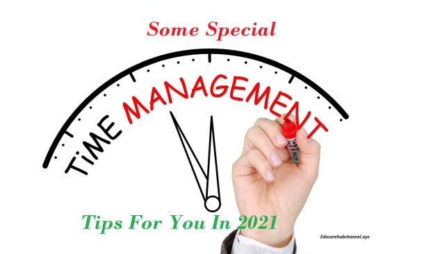 Some Special Time Management Tips For You In 2021 Some Special Time Management Tips For You In 2021