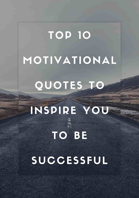 Top 10 Motivational Quotes to Inspire You to Be Successful