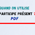Quand on utilise le participe présent ? Quand on utilise le participe présent ?