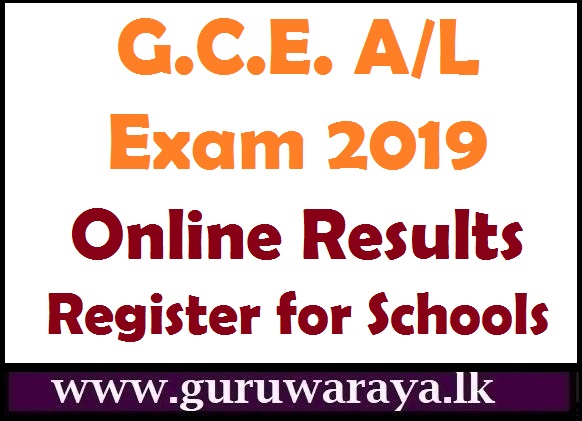 G.C.E. A./L. Examination 2019 : Online Results Register for Schools