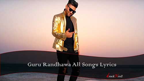 Guru-Randhawa-All-Songs-Lyrics