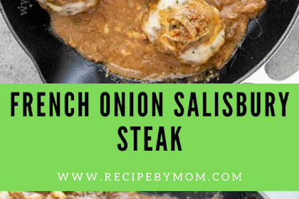 FRENCH ONION SALISBURY STEAK