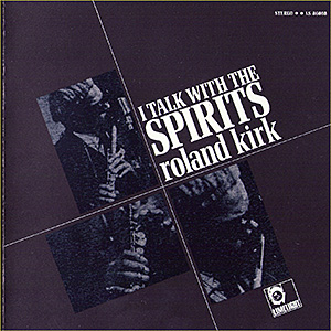 OldNewRockMusic: Roland Kirk - I Talk with the Spirits (1964) CD