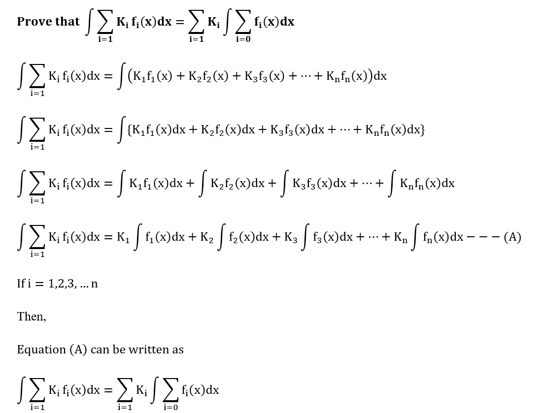 Prove that ∫〖∑_(i=1)K_i f_i (x)dx〗=∑_(i=1)K_i ∫∑_(i=0)〖f_i (x)dx〗