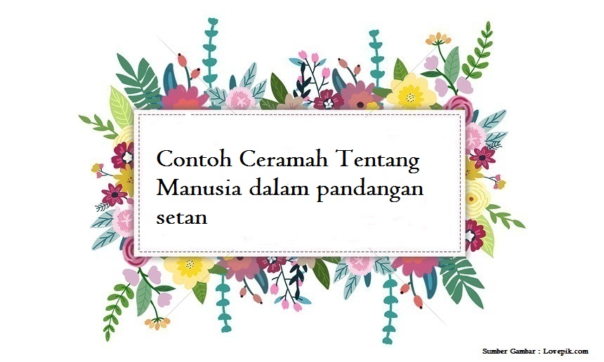 Contoh Ceramah Tentang Manusia dalam pandangan setan