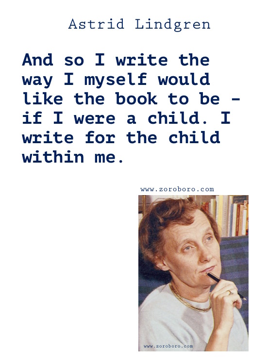 Astrid Lindgren Quotes, Astrid Lindgren Books Quotes, Astrid Lindgren Love Quotes, Astrid Lindgren Quotes