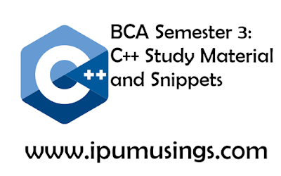 BCA Semester 3: C++ Study Material and Snippets (#ipumusings)