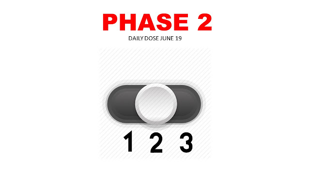 Daily Dose  June 19 : Phase 2 Day 1