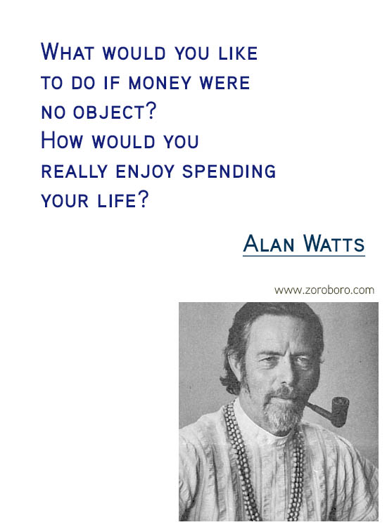 Alan Watts Quotes. Buddhism Quotes, Alan Watts Philosophy, Taoism Quotes, Zen Quotes, Spiritual Quotes, Mind & Life Quotes. Alan Watts Teachings