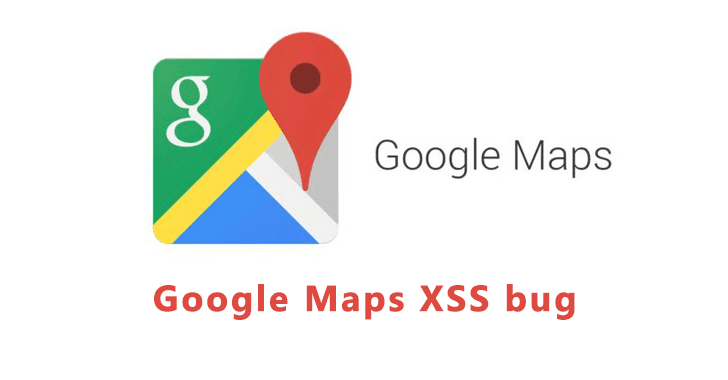 Google Maps XSS Bug