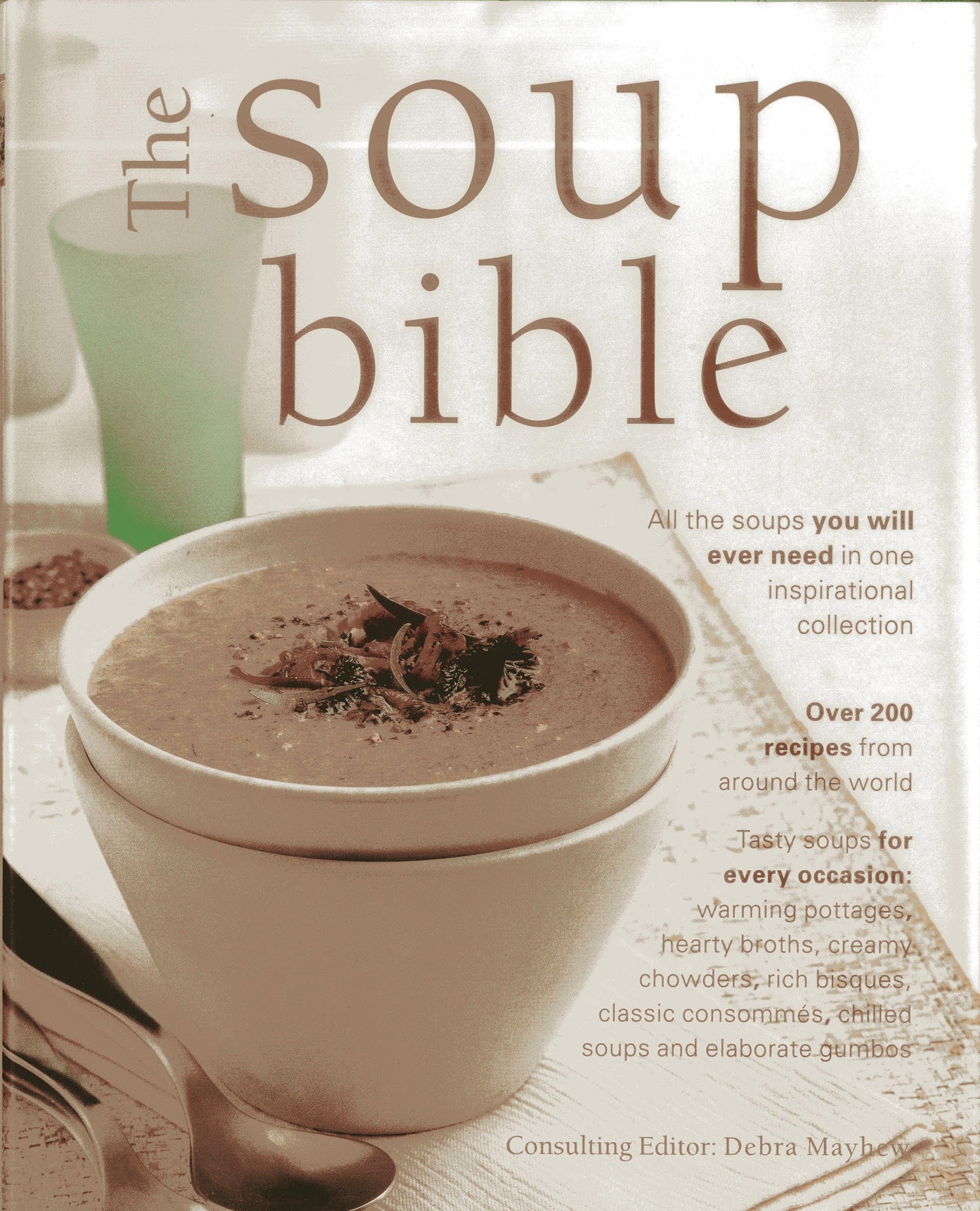 The Soup Bible All The Soups You Will Ever Need In One Inspirational Collection Over 200