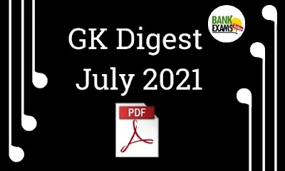 GK Digest July 2021 - Download PDF