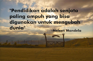 Pendidikan adalah senjata paling ampuh yang bisa digunakan untuk mengubah dunia. (Nelson Mandela) Pendidikan adalah senjata paling ampuh yang bisa digunakan untuk mengubah dunia. (Nelson Mandela)