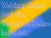 Webinar Resmi Dari Tim Google Adsense Indonesia Webinar Resmi Dari Tim Google Adsense Indonesia