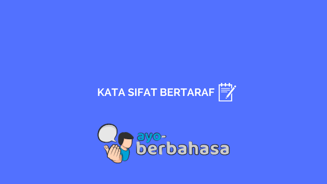 Kata Sifat Bertaraf Pengertian Jenis Dan Contoh Lengkap Ayo Berbahasa