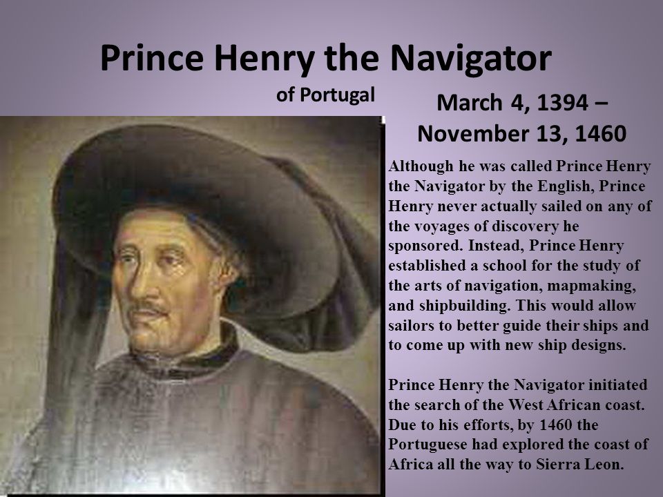 Prince Henry the "Navigator" who set the stage for Vasco De Gama's first sea route to India!!