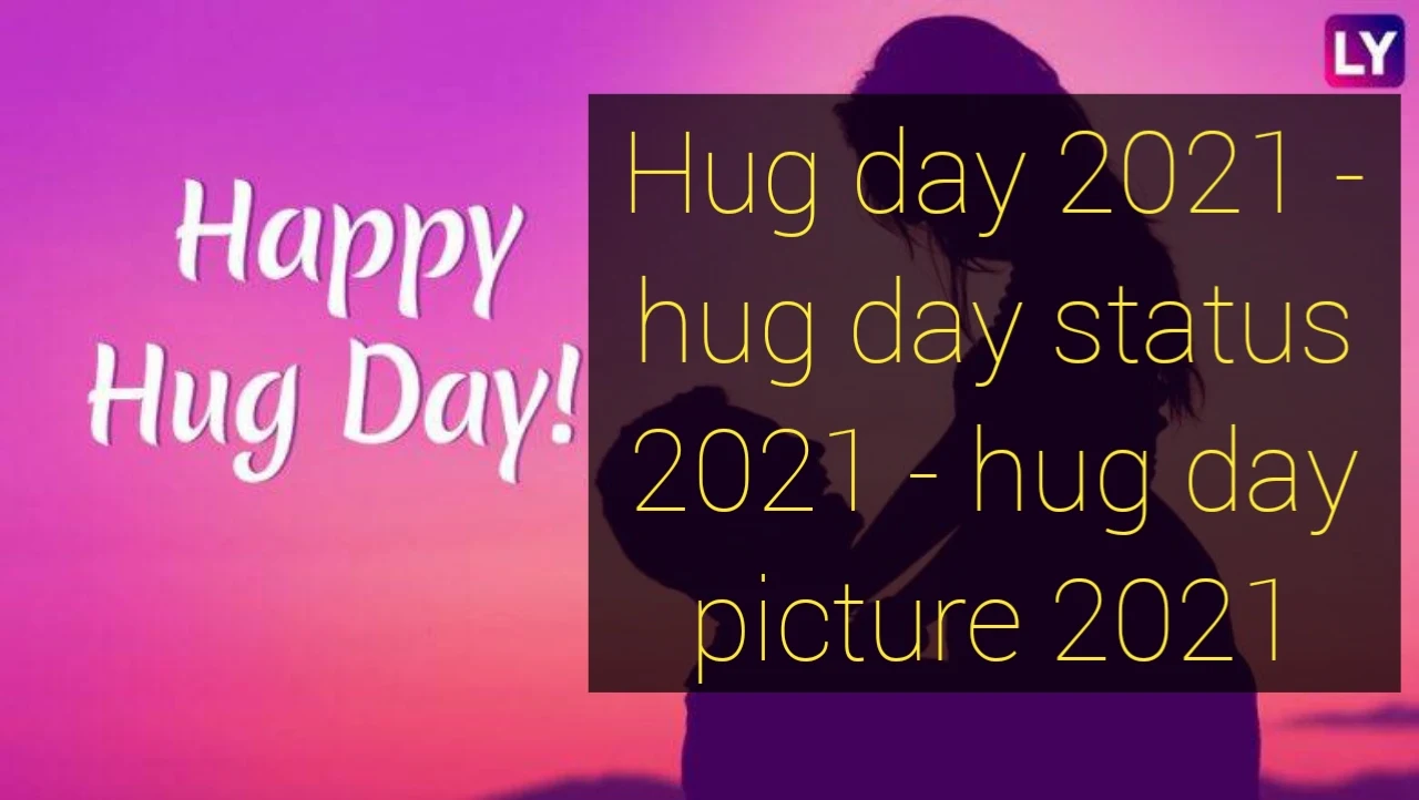 hug day, hug day pic, hug day images, hug day date, hug day 2021, hug day 2021 date, hug day meaning in bengali, hug day status, hug day kobe, happy hug day, happy hug day 2021, happy hug day sms, happy hug day msg for gf, happy hug day images, happy hug day quotes,