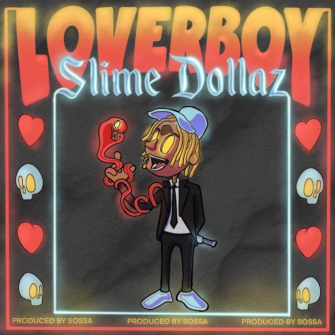 Slime Dollaz releases “Loverboy” [prod. sossa]