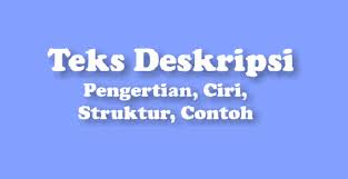 Materi Dan Tugas Teks Deskripsi Bagian 1 Pelajaran Bahasa Indonesia Kelas 7 Smpn 4 Mandah Kabupaten Indragiri Hilir Provinsi Riau