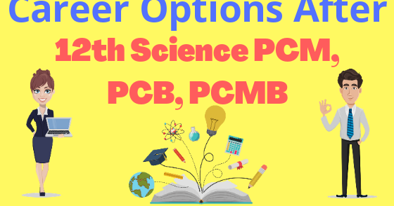 Amazing Career Options After 12th Science PCM, PCB Or PCMB