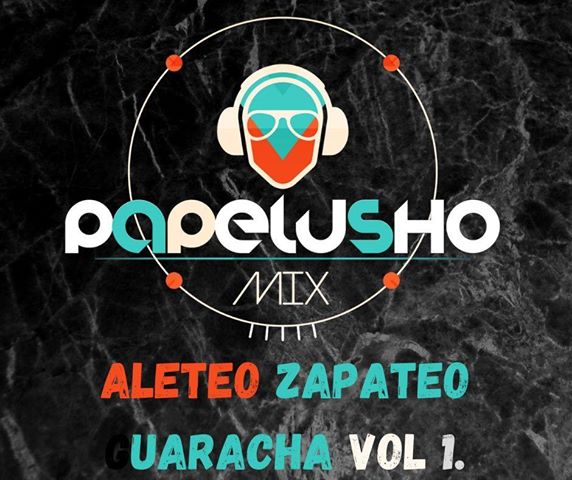 Papelushomix - Aleteo Zapateo Guarachas (Audio & Video Remix) Vol 1.