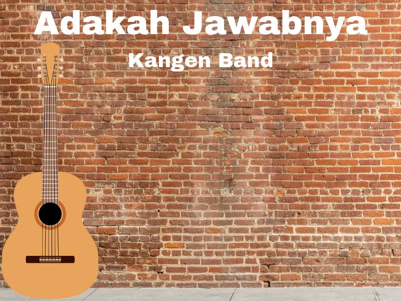 Lirik Lagu Adakah Jawabnya (Kangen Band) - Chord Lagu Ku