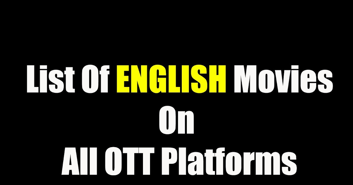 List of English Movies on all OTT Platforms Latest English Movies