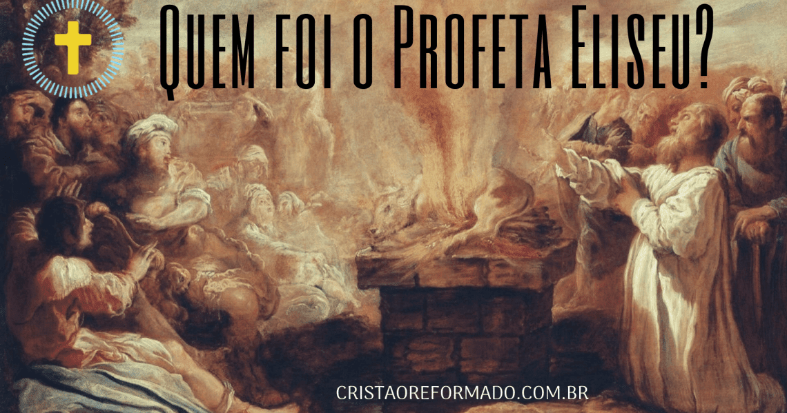 Quem foi o Profeta Eliseu? O Homem que recebeu duas vezes mais Poder de Deus O Peregrino Quem foi o Profeta Eliseu? O Homem que recebeu duas vezes mais Poder de Deus O Peregrino