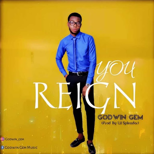 Godwin Gem -You Reign (Gospel Music)