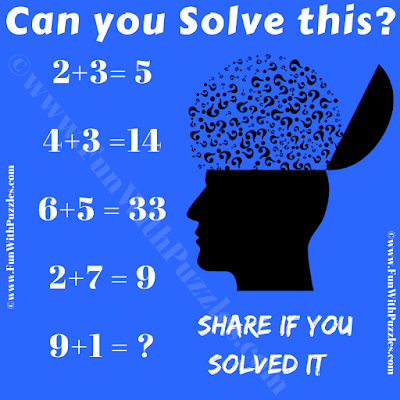 Can you solve this? If 2+3 = 5, 4+3=14, 6+5=33, 2+7=9 then 9+1 =?