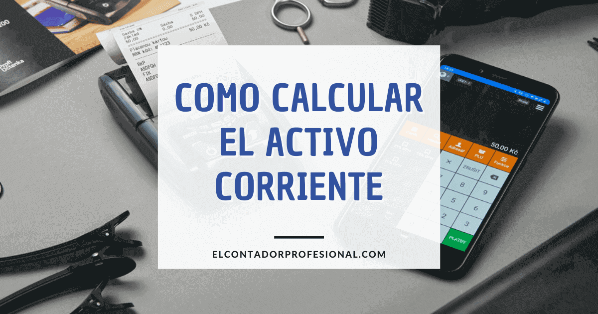 como calcular el activo corriente